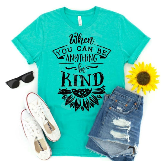 When You Can Be Anything Be Kind Graphic Tee